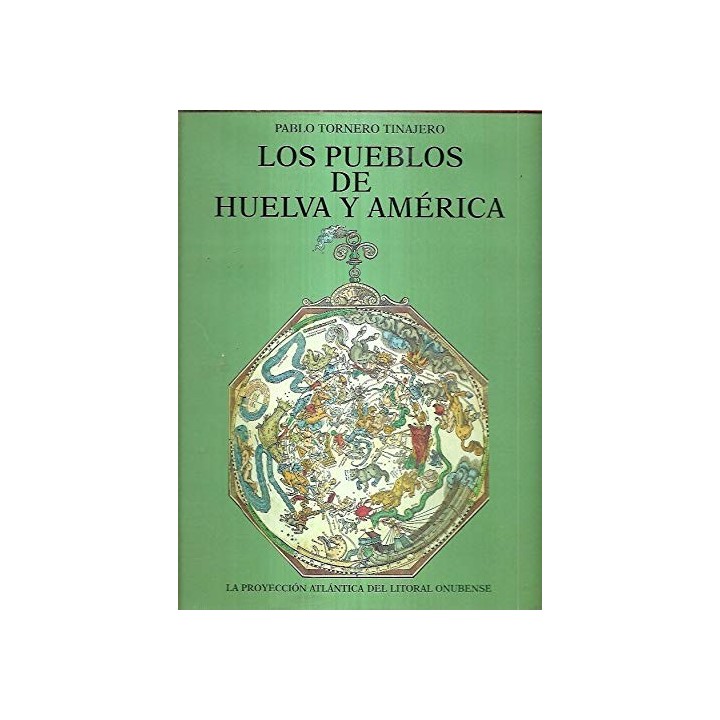 Los pueblos de Huelva y America. La proyeccion atlantica del litoral onubense.